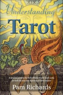 Understanding Tarot : A detailed guide to the Rider-Waite tarot cards, for both the new and experienced tarot student and reader.