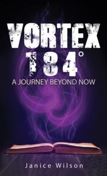 Vortex 184 Degrees : A Journey Beyond Now