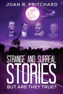 Strange and Surreal Stories : But Are They True?