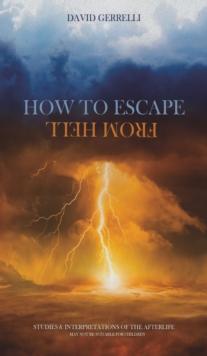 How to Escape from Hell : Studies & Interpretations of the Afterlife