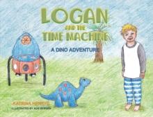 Logan and the Time Machine : A Dino Adventure