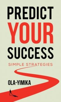 Predict Your Success : Simple Strategies