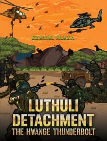 Luthuli Detachment - The Hwange Thunderbolt