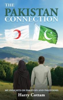 The Pakistan Connection : My Insights on Pakistan and Pakistanis