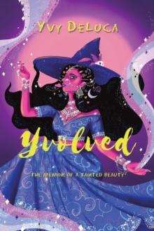 Yvolved : The Memoir of a Tainted Beauty