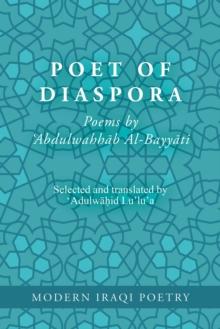 Modern Iraqi Poetry: Abdulwahhab Al-Bayyati: Poet of Diaspora