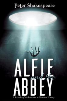 Alfie and the Abbey : A Schoolboy's Adventures in Time and History