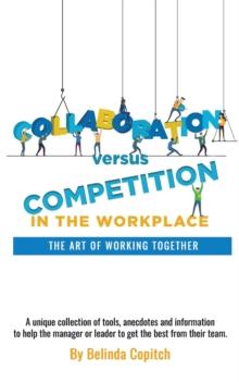 Collaboration versus Competition : The Art of Working Together