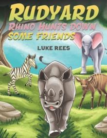 Rudyard Rhino Hunts down some Friends