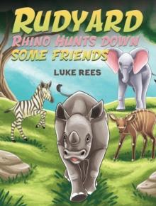 Rudyard Rhino Hunts down some Friends