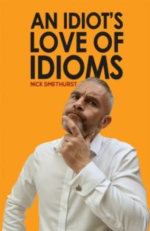 An Idiot's Love of Idioms