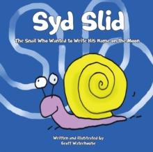 Syd Slid : The Snail Who Wanted to Write His Name on the Moon