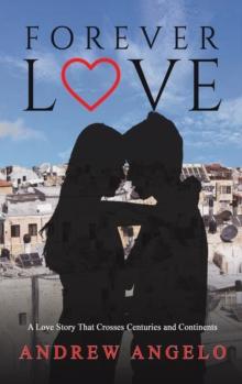 Forever Love : A Love Story That Crosses Centuries and Continents