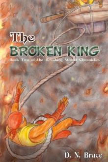 The Broken King : Book Two of the Breaking World Chronicles