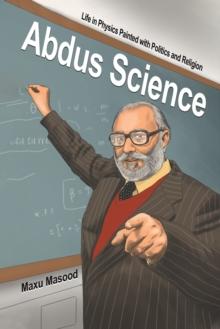 Abdus Science : Life in Physics Painted with Politics and Religion