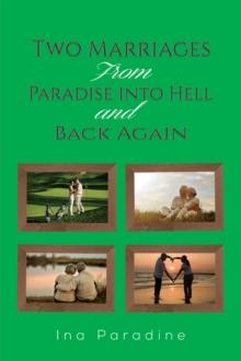 Two Marriages : From Paradise into Hell and Back Again