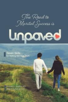 The Road to Marital Success is Unpaved : Seven Skills for Making Marriage Work