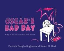 Oscar's Bad Day : A day in the life of a child with autism