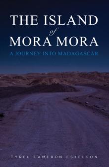 The Island of Mora Mora : A Journey into Madagascar