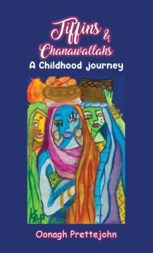 Tiffins & Chanawallahs : A Childhood Journey