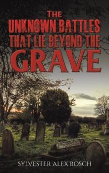 The Unknown Battles That Lie Beyond the Grave