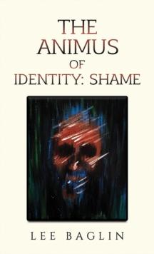 The Animus of Identity : Shame