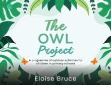 The Owl Project : A programme of outdoor activities for children in primary schools