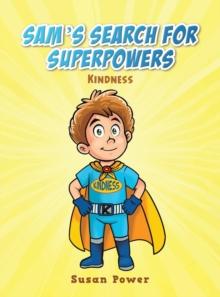 Sam's Search for Superpowers : Kindness