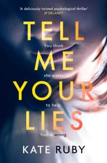 Tell Me Your Lies : The must-read psychological thriller in the Richard & Judy Book Club!