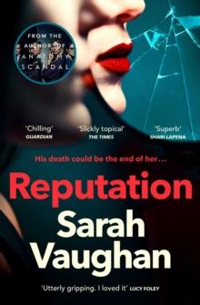 Reputation : the thrilling new novel from the bestselling author of Anatomy of a Scandal