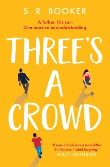 Three's A Crowd : A FATHER. HIS SON. ONE MASSIVE MISUNDERSTANDING.