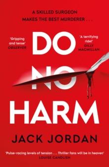 Do No Harm : A skilled surgeon makes the best murderer . . .