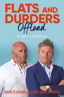 Flats and Durders Offload : Rugby Laid Bare