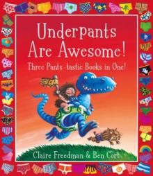 Underpants are Awesome! Three Pants-tastic Books in One!