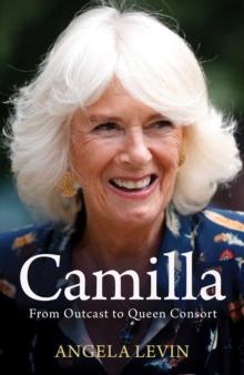 Camilla : From Outcast to Queen Consort