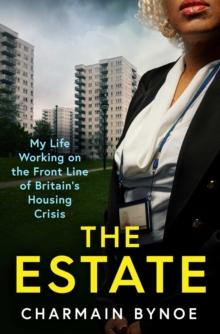 The Estate : My Life Working on the Front Line of Britain's Housing Crisis