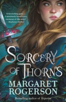 Sorcery of Thorns : Heart-racing fantasy from the New York Times bestselling author of An Enchantment of Ravens