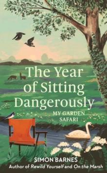 The Year of Sitting Dangerously : My Garden Safari