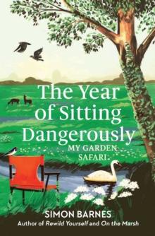 The Year of Sitting Dangerously : My Garden Safari