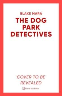 The Dog Park Detectives : Murder is never just a walk in the park . . .