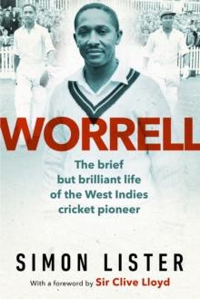 Worrell : The Brief but Brilliant Life of a Caribbean Cricket Pioneer