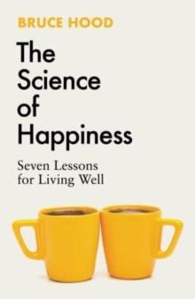 The Science of Happiness : Seven Lessons for Living Well