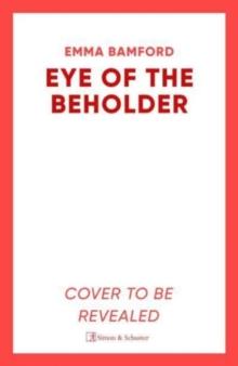 Eye of the Beholder : 'A haunting tale of intrigue' Emily Freud