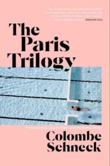 The Paris Trilogy : A Life in Three Stories