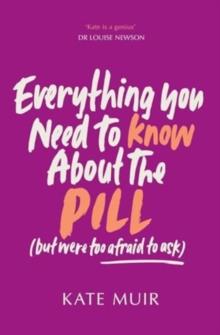 Everything You Need to Know About the Pill (but were too afraid to ask)