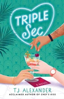 Triple Sec : A sizzling polyamorous rom-com, set in the glamorous world of high-end cocktail bars