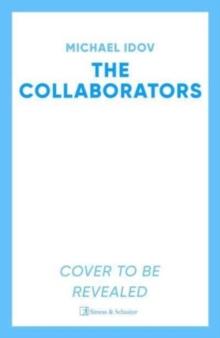 The Collaborators : An Exhilarating Debut Spy thriller, Packed With Explosive Action And up-to-the-minute Tradecraft