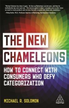 The New Chameleons : How to Connect with Consumers Who Defy Categorization