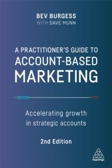 A Practitioner's Guide to Account-Based Marketing : Accelerating Growth in Strategic Accounts