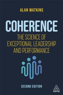 Coherence : The Science of Exceptional Leadership and Performance